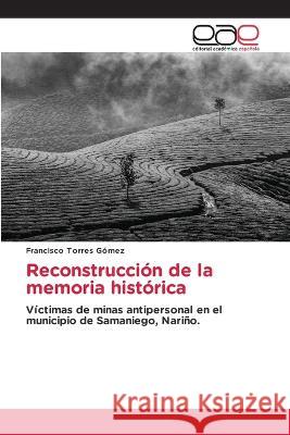 Reconstruccion de la memoria historica Francisco Torres Gomez   9783659047794