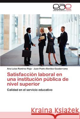 Satisfaccion Laboral En Una Institucion Publica de Nivel Superior Ana Luisa Ra Juan Pedro Benite 9783659048203