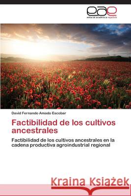 Factibilidad de los cultivos ancestrales Amado Escobar, David Fernando 9783659048302