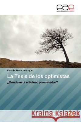 La Tesis de Los Optimistas Claudia Anal Ve 9783659048586