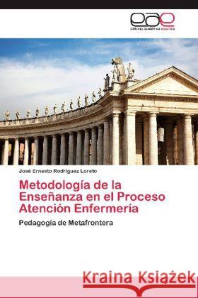 Metodología de la Enseñanza en el Proceso Atención Enfermería : Pedagogía de Metafrontera Rodríguez Loreto, José Ernesto 9783659048616