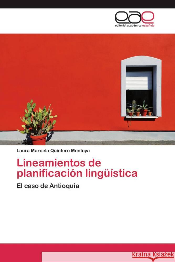 Lineamientos de planificación lingüística : El caso de Antioquia Quintero Montoya, Laura Marcela 9783659048869