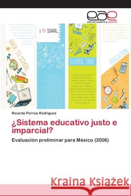 ¿Sistema educativo justo e imparcial? Porrúa Rodríguez, Ricardo 9783659048883