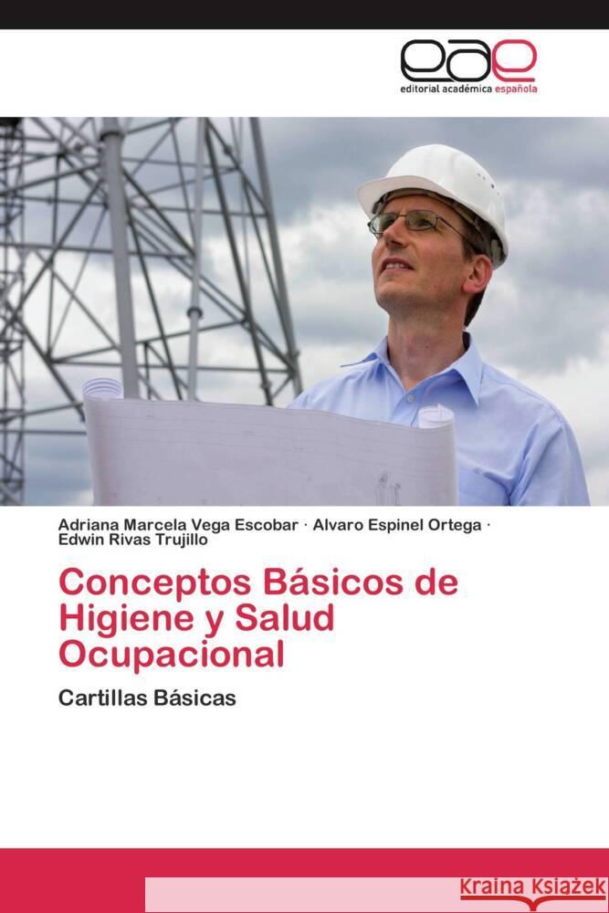 Conceptos Básicos de Higiene y Salud Ocupacional : Cartillas Básicas Vega Escobar, Adriana Marcela; Espinel Ortega, Alvaro; Rivas Trujillo, Edwin 9783659050213