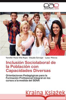 Inclusion Sociolaboral de La Poblacion Con Capacidades Diversas Yennifer Paola Vill Claudia Carvajal Luisa P 9783659050794