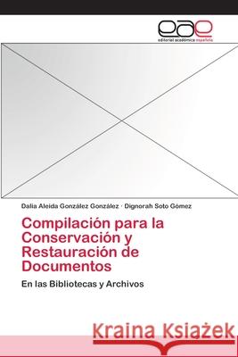 Compilación para la Conservación y Restauración de Documentos González González, Dalia Aleida 9783659051753 Editorial Academica Espanola