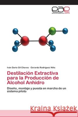 Destilación Extractiva para la Producción de Alcohol Anhidro Iván Dario Gil Chaves, Gerardo Rodríguez Niño 9783659051807 Editorial Academica Espanola