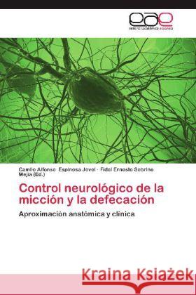 Control neurológico de la micción y la defecación : Aproximación anatómica y clínica Espinosa Jovel, Camilo Alfonso 9783659052415