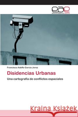 Disidencias Urbanas Francisco Adolfo García Jerez 9783659052972