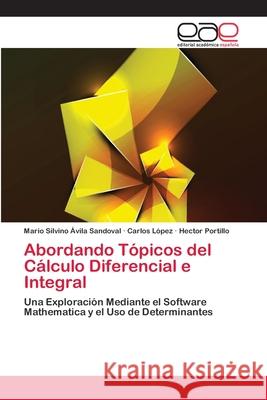 Abordando Tópicos del Cálculo Diferencial e Integral Ávila Sandoval, Mario Silvino 9783659053405