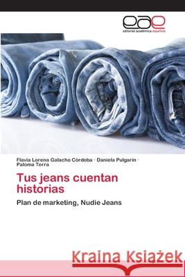 Tus jeans cuentan historias Galacho Córdoba, Flavia Lorena 9783659053535 Editorial Academica Espanola