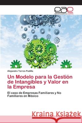 Un Modelo para la Gestión de Intangibles y Valor en la Empresa Torres Padilla, Alejandro 9783659053542