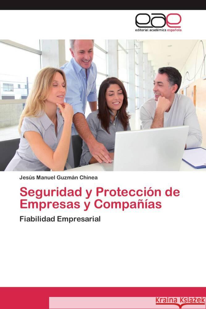 Seguridad y Protección de Empresas y Compañías : Fiabilidad Empresarial Guzmán Chinea, Jesús Manuel 9783659054310