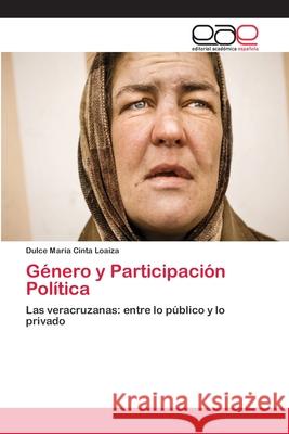 Género y Participación Política Cinta Loaiza, Dulce María 9783659054549