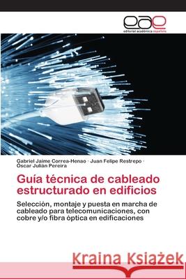 Guía técnica de cableado estructurado en edificios Pereira, Óscar Julián 9783659054686 Editorial Academica Espanola