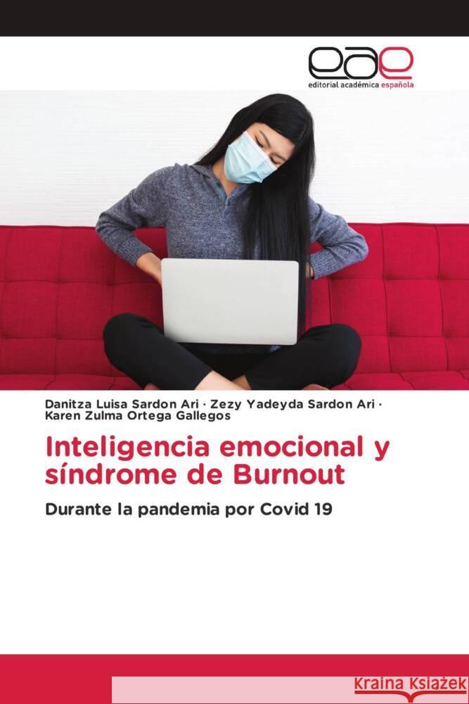 Inteligencia emocional y síndrome de Burnout Sardon Ari, Danitza Luisa, Sardon Ari, Zezy Yadeyda, Ortega Gallegos, Karen Zulma 9783659054860 Editorial Académica Española