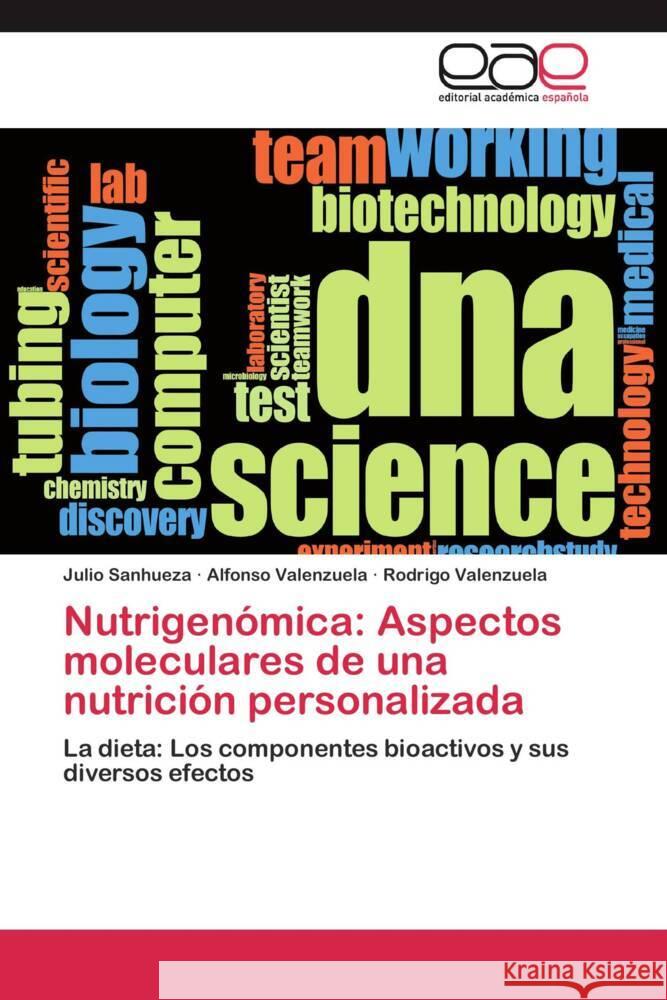 Nutrigenómica: Aspectos moleculares de una nutrición personalizada : La dieta: Los componentes bioactivos y sus diversos efectos Sanhueza, Julio; Valenzuela, Alfonso; Valenzuela, Rodrigo 9783659055089