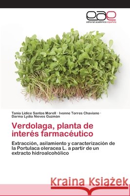 Verdolaga, planta de interés farmacéutico Santos Morell, Tania Lidice 9783659055553