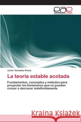 La teoría estable acotada Javier González Rosas 9783659055713 Editorial Academica Espanola