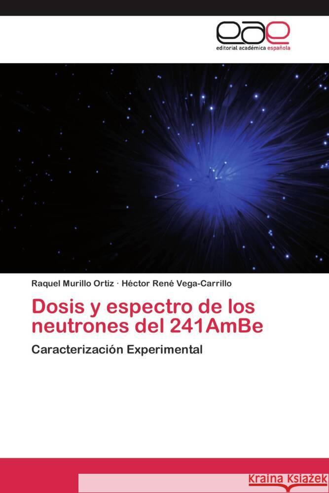 Dosis y espectro de los neutrones del 241AmBe : Caracterización Experimental Murillo Ortiz, Raquel; Vega-Carrillo, Héctor René 9783659056079