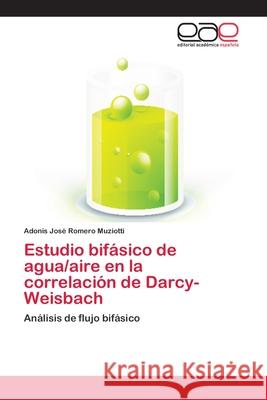 Estudio bifásico de agua/aire en la correlación de Darcy-Weisbach Romero Muziotti, Adonis José 9783659056390