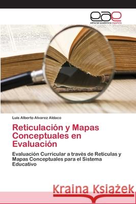 Reticulación y Mapas Conceptuales en Evaluación Alvarez Aldaco, Luis Alberto 9783659056437