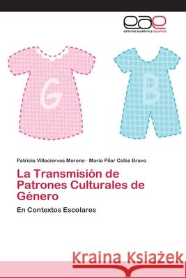 La Transmisión de Patrones Culturales de Género Villaciervos Moreno, Patricia 9783659056659 Editorial Academica Espanola