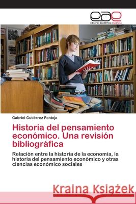 Historia del pensamiento económico. Una revisión bibliográfica Gutiérrez Pantoja, Gabriel 9783659056789 Editorial Académica Española