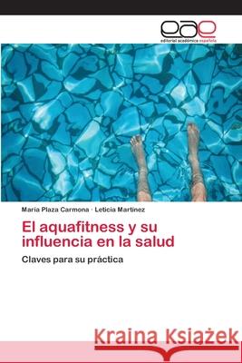 El aquafitness y su influencia en la salud Plaza Carmona, María 9783659057564