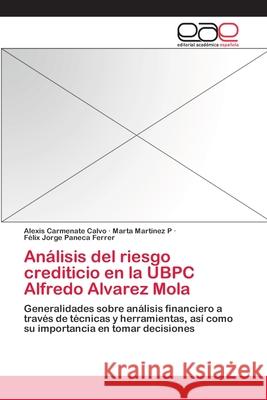 Análisis del riesgo crediticio en la UBPC Alfredo Alvarez Mola Alexis Carmenate Calvo, Marta Martinez P, Félix Jorge Paneca Ferrer 9783659057885