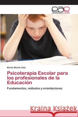 Psicoterapia Escolar para los profesionales de la Educación Martín Martín Cala 9783659058707