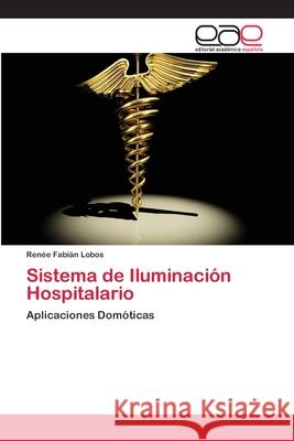 Sistema de Iluminación Hospitalario Lobos, Renée Fabián 9783659058752