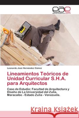 Lineamientos Teóricos de Unidad Curricular S.H.A. para Arquitectos Hernández Gómez, Leonardo José 9783659058820