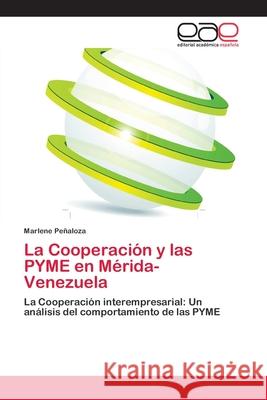 La Cooperación y las PYME en Mérida-Venezuela Peñaloza, Marlene 9783659059049 Editorial Acad Mica Espa Ola