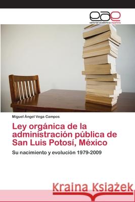 Ley orgánica de la administración pública de San Luis Potosí, México Miguel Ángel Vega Campos 9783659059179