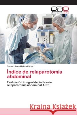 Índice de relaparotomía abdominal Melián Pérez, Oscar Ulises 9783659059209