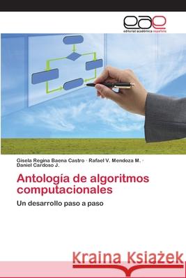 Antología de algoritmos computacionales Baena Castro, Gisela Regina 9783659059278 Editorial Academica Espanola