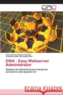 EWA - Easy Webserver Administrator Botero Sánchez, Carlos Enrique 9783659059322