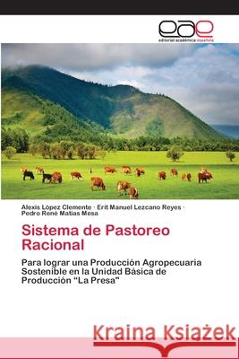 Sistema de Pastoreo Racional Alexis López Clemente, Erit Manuel Lezcano Reyes, Pedro René Matías Mesa 9783659059780