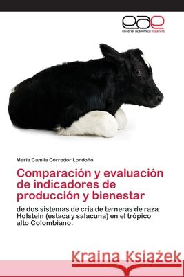 Comparación y evaluación de indicadores de producción y bienestar Corredor Londoño, María Camila 9783659059827 Editorial Acad Mica Espa Ola