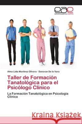 Taller de Formación Tanatológica para el Psicólogo Clínico Martinez Olivera, Alma Lidia 9783659060229