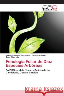 Fenología Foliar de Diez Especies Arbóreas Estrada Castelo, Juan Antonio 9783659060571