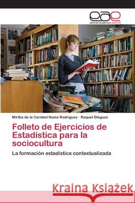 Folleto de Ejercicios de Estadística para la sociocultura Numa Rodríguez, Mirtha de la Caridad 9783659060618