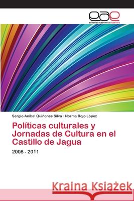 Políticas culturales y Jornadas de Cultura en el Castillo de Jagua Quiñones Silva, Sergio Anibal 9783659060670