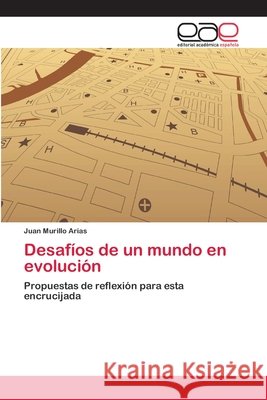 Desafíos de un mundo en evolución Murillo Arias, Juan 9783659060885 Editorial Acad Mica Espa Ola