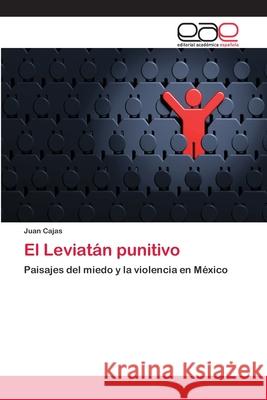 El Leviatán punitivo Cajas, Juan 9783659061172 Editorial Acad Mica Espa Ola
