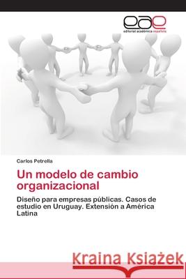 Un modelo de cambio organizacional Petrella, Carlos 9783659061301 Editorial Acad Mica Espa Ola