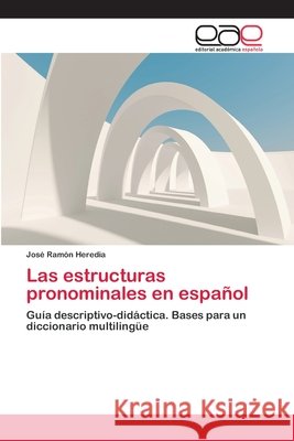 Las estructuras pronominales en español Heredia, José Ramón 9783659061493