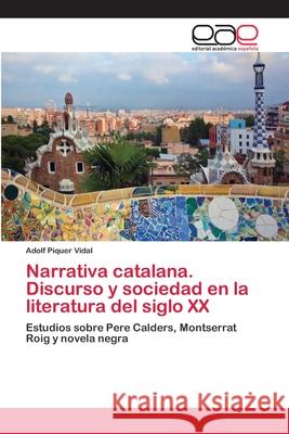 Narrativa catalana. Discurso y sociedad en la literatura del siglo XX Piquer Vidal, Adolf 9783659061561