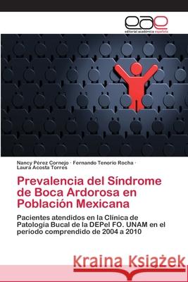 Prevalencia del Síndrome de Boca Ardorosa en Población Mexicana Pérez Cornejo, Nancy 9783659061813